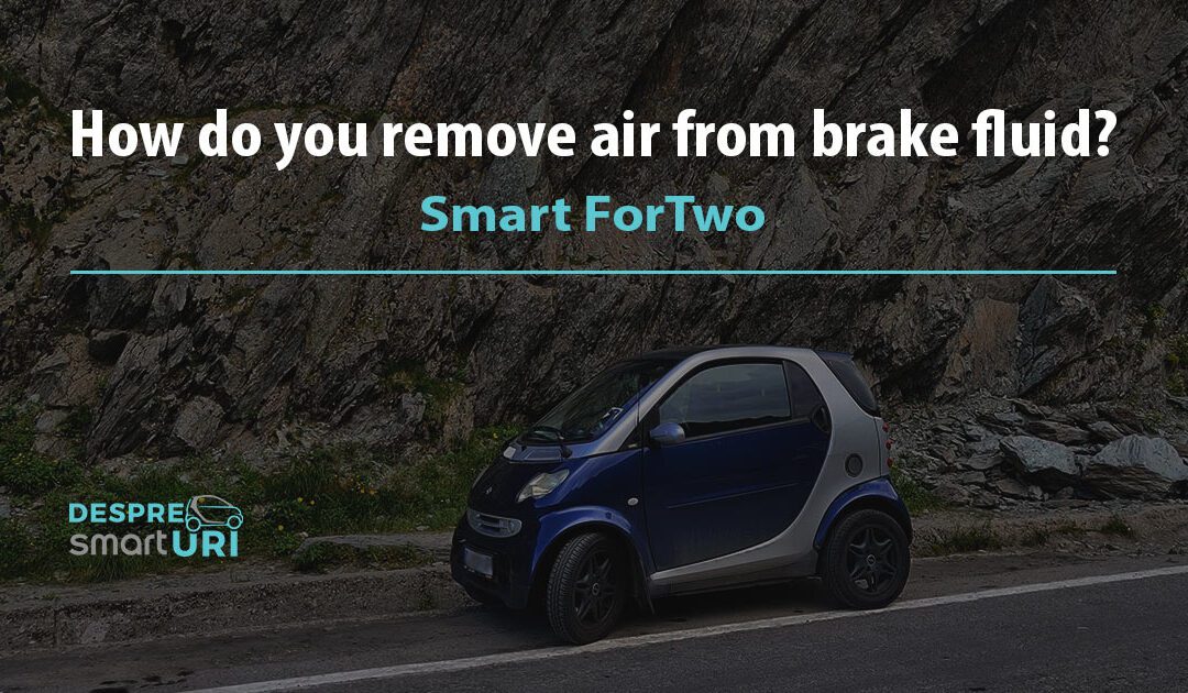 How do you remove air from brake fluid? Smart ForTwo